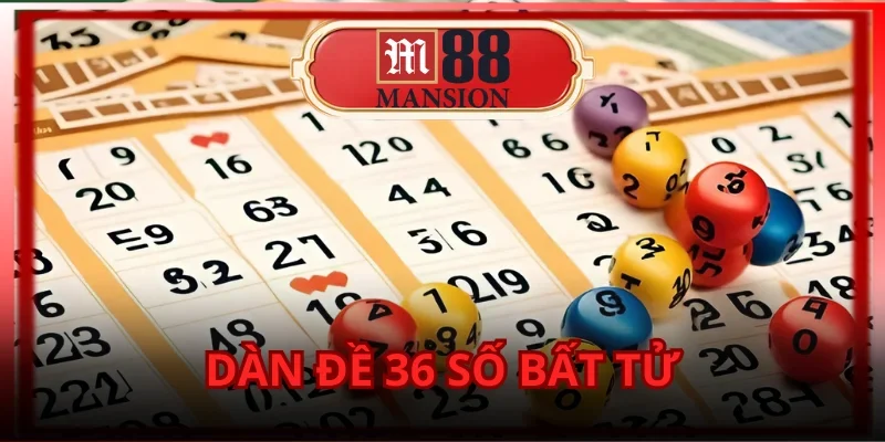 Dàn Đề 36 Số Bất Tử