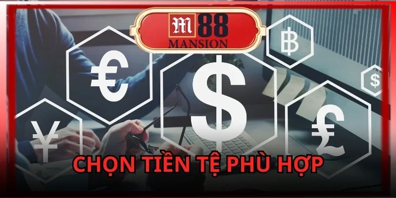 dang-ky-m88-chon-tien-te-phu-hop