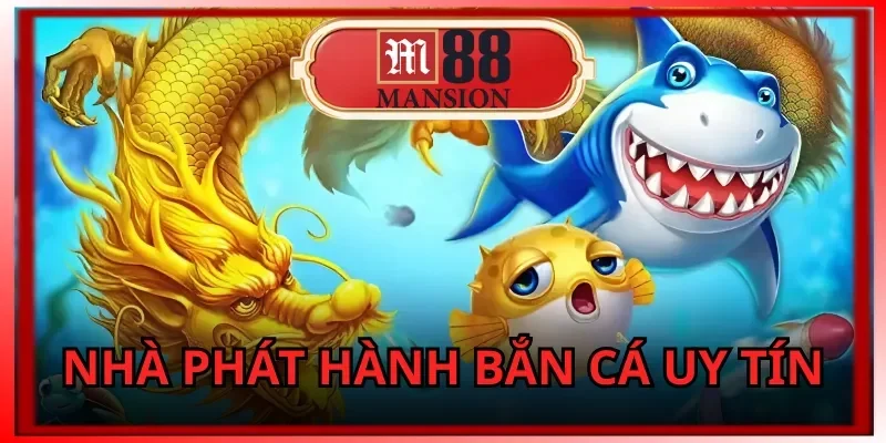 m88-ban-ca-online-tong-hop-cac-nha-cung-cap-tro-choi-noi-tieng-tai-sanh