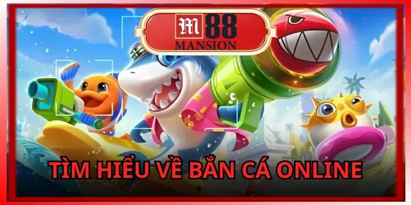 m88-doi-net-so-luoc-ve-tua-game-ban-ca-online