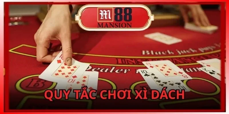 m88-quy-tac-cach-choi-xi-dach-truc-tuyen-tai-san-choi-uy-tin