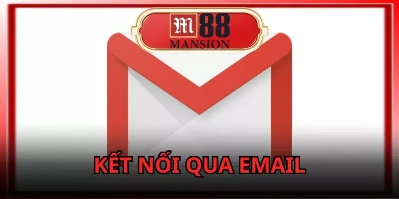 lien-he-m88-ket-noi-voi-nha-cai-thong-qua-email